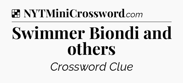 Solution: Swimmer Biondi and others - NYT Crossword