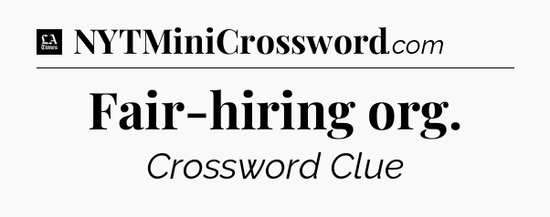 Fair-hiring org - LA Times Crossword