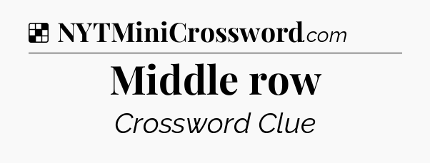Solution: Middle row - NYT Crossword