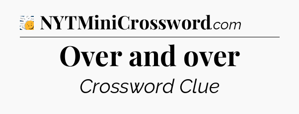 Over and over 7 Little Words