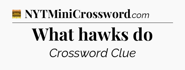 What hawks do - Eugene Sheffer Crossword