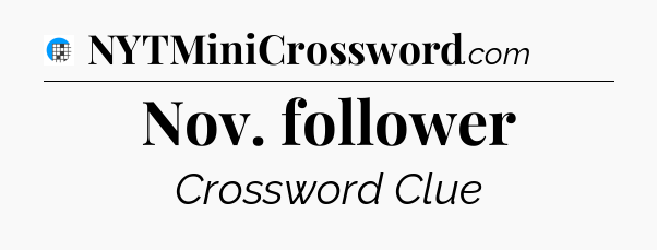 Nov. follower Crossword Clue