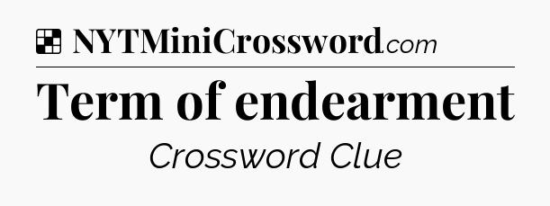 Solution: Term of endearment - NYT Crossword