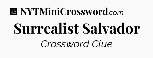 Surrealist Salvador - LA Times Crossword