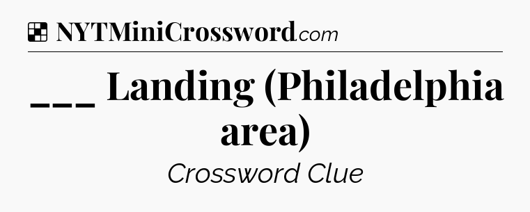 Solution: ___ Landing (Philadelphia area) - NYT Crossword