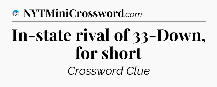 In-state rival of 33-Down, for short Crossword Clue