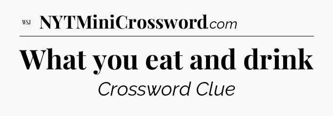 What you eat and drink - WSJ Crossword