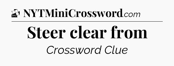 Steer clear from - Daily Themed Classic Crossword