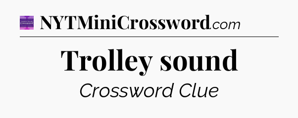 Trolley sound - Thomas Joseph Crossword