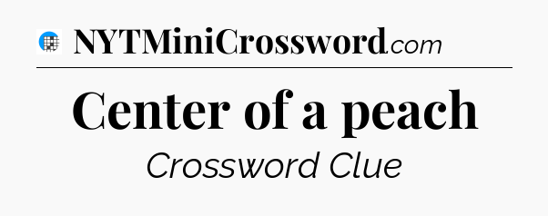 Center of a peach Crossword Clue