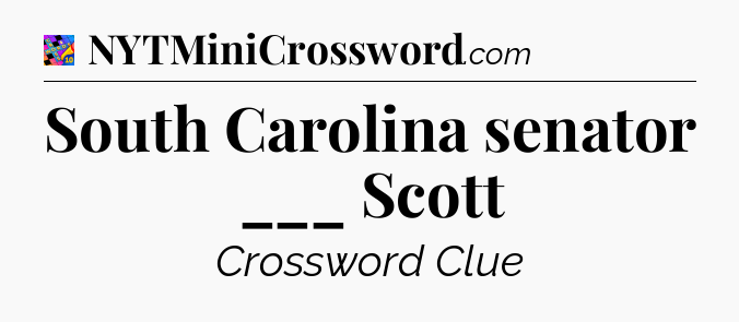South Carolina senator ___ Scott Crossword Clue