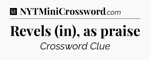 Revels (in), as praise - LA Times Crossword