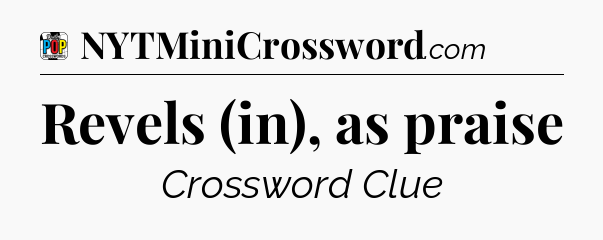 Revels (in), as praise Crossword Clue