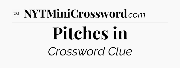 Pitches in - WSJ Crossword