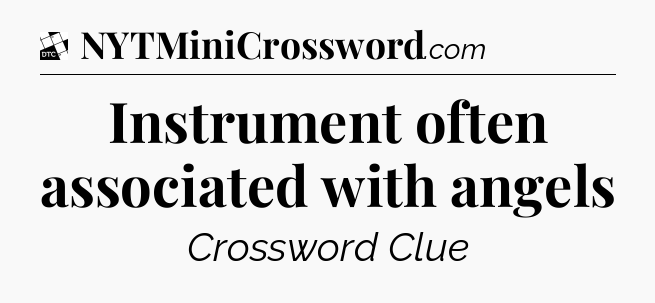 Instrument often associated with angels - Daily Themed Classic Crossword