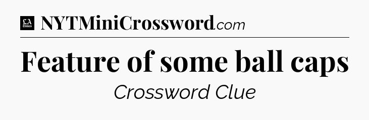 Feature of some ball caps - LA Times Crossword