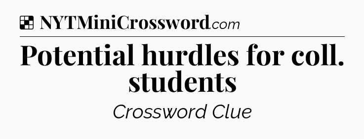 Solution: Potential hurdles for coll. students - NYT Crossword