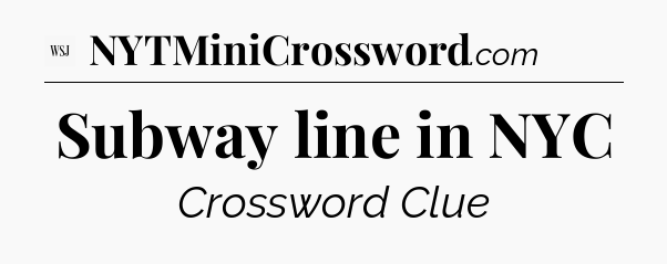 Subway line in NYC - WSJ Crossword