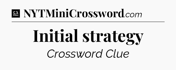Initial strategy - LA Times Crossword