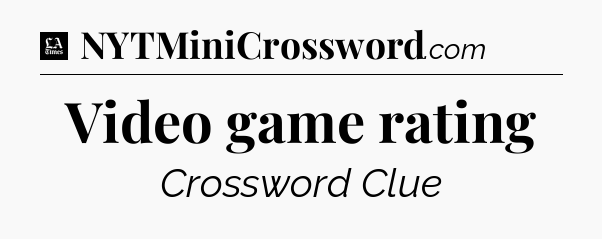 Video game rating - LA Times Crossword