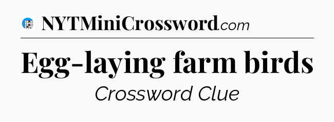 Egg-laying farm birds Crossword Clue
