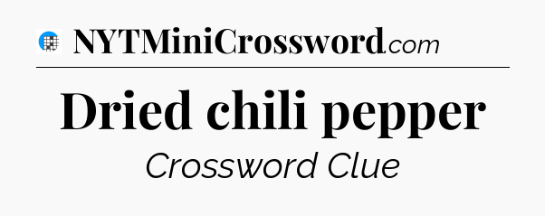 Dried chili pepper Crossword Clue