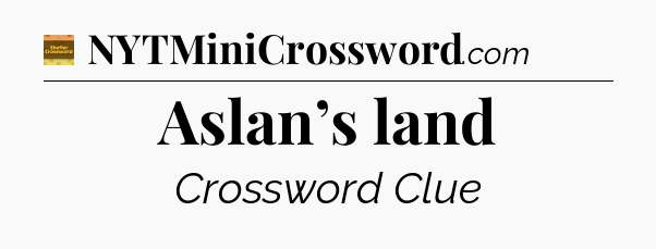 Aslan’s land - Eugene Sheffer Crossword