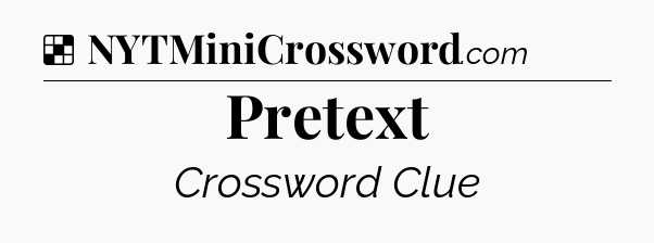 Solution: Pretext - NYT Crossword