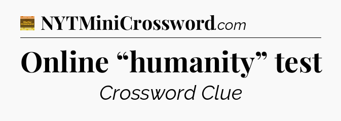 Online “humanity” test - Eugene Sheffer Crossword