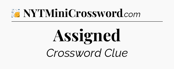 Assigned - 7 Little Words