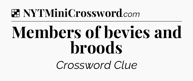 Solution: Members of bevies and broods - NYT Crossword