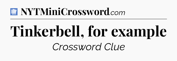 Tinkerbell, for example Puzzle Page Crossword Clue