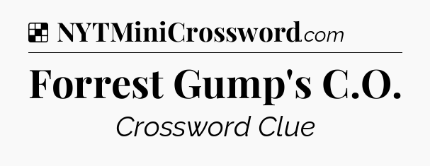 Solution: Forrest Gump's C.O - NYT Crossword
