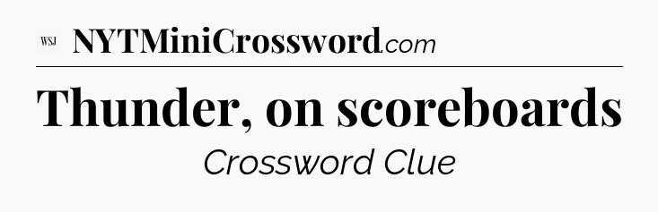 Thunder, on scoreboards - WSJ Crossword