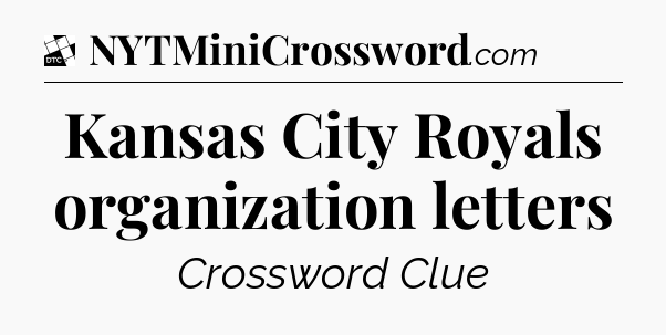Kansas City Royals organization letters - Daily Themed Classic Crossword