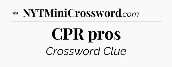 CPR pros - WSJ Crossword