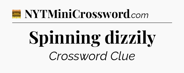 Spinning dizzily - Eugene Sheffer Crossword