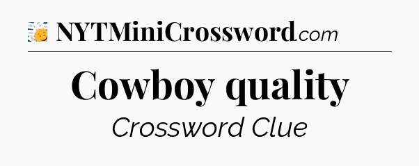 Cowboy quality - 7 Little Words