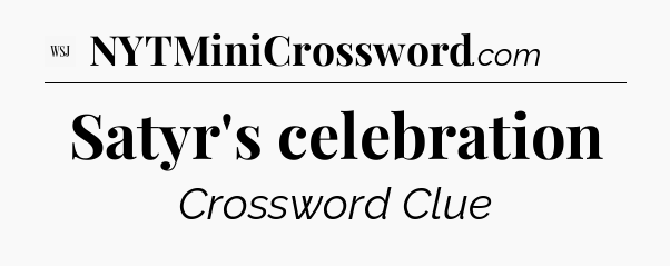 Satyr's celebration - WSJ Crossword