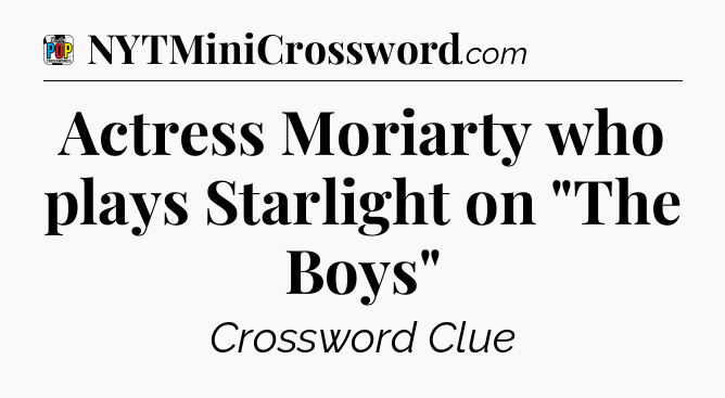 Actress Moriarty who plays Starlight on 
