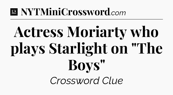 Actress Moriarty who plays Starlight on 