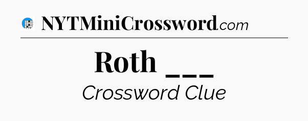 Roth ___ Crossword Clue