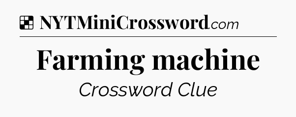 Solution: Farming machine - NYT Crossword