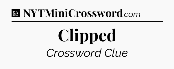 Clipped - LA Times Crossword
