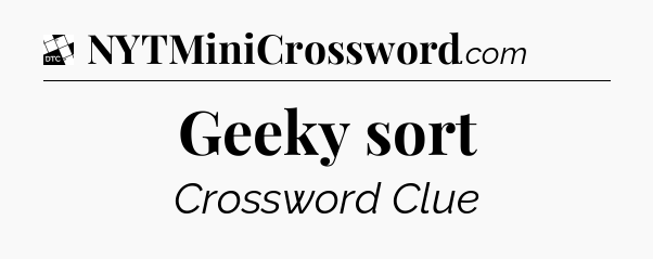 Geeky sort - Daily Themed Classic Crossword