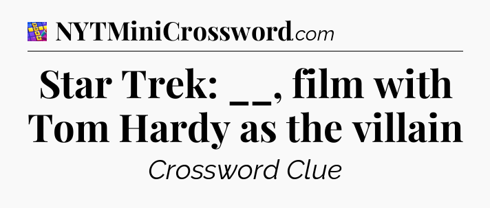 Star Trek: __, film with Tom Hardy as the villain Codycross