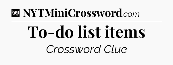 To-do list items Crossword Clue