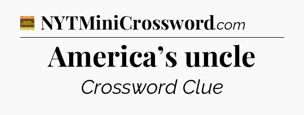 America’s uncle - Eugene Sheffer Crossword
