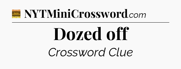 Dozed off - Eugene Sheffer Crossword