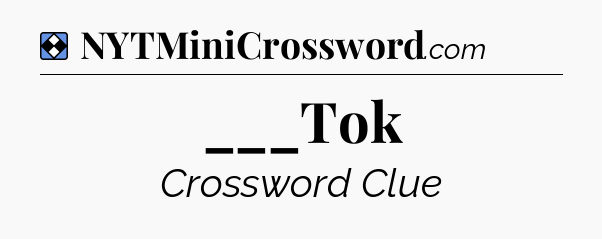 Solution: ___Tok - NYT Mini Crossword